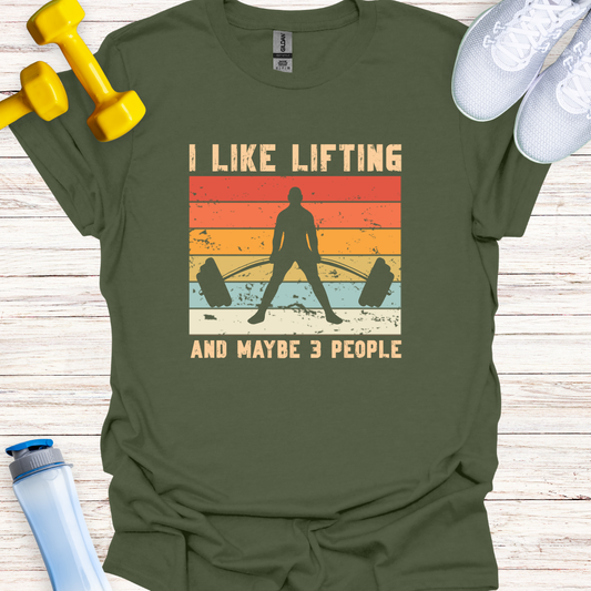 I Like Lifting And Maybe 3 People