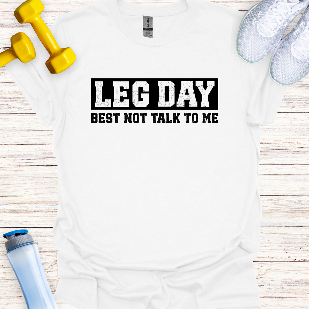 Leg Day Best Not Talk To Me