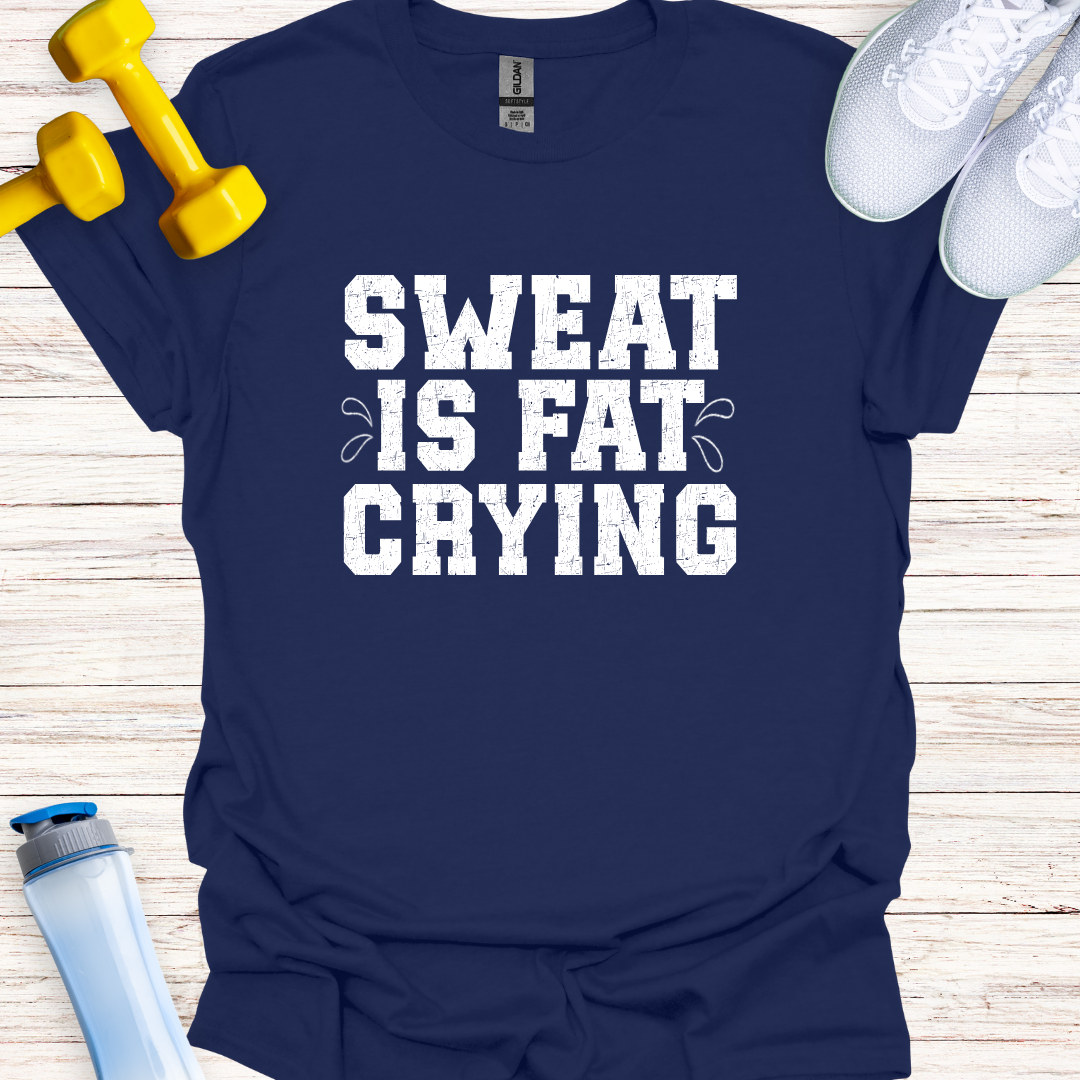 Sweat Is Fat Crying