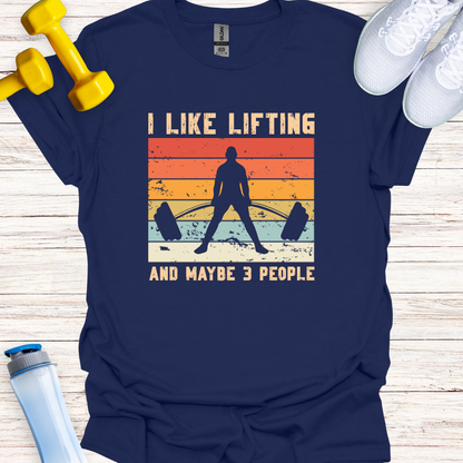 I Like Lifting And Maybe 3 People