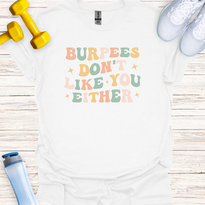 Burpees Don't Like You Either