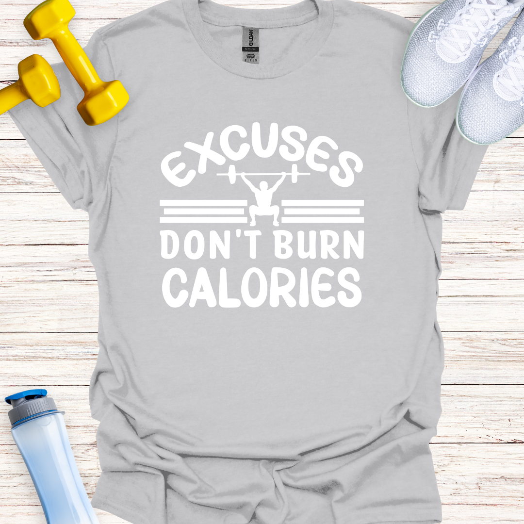 Excuses Don't Burn Calories