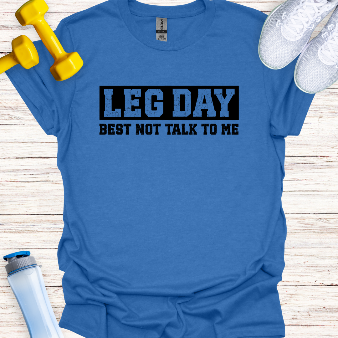 Leg Day Best Not Talk To Me