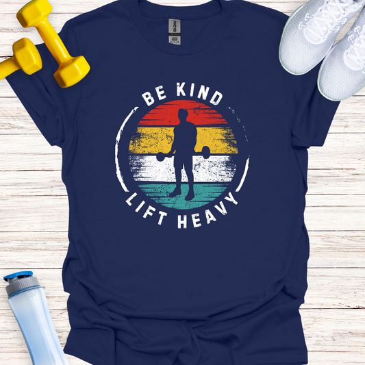 Be Kind Lift Heavy