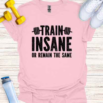 Train Insane Or Remain The Same