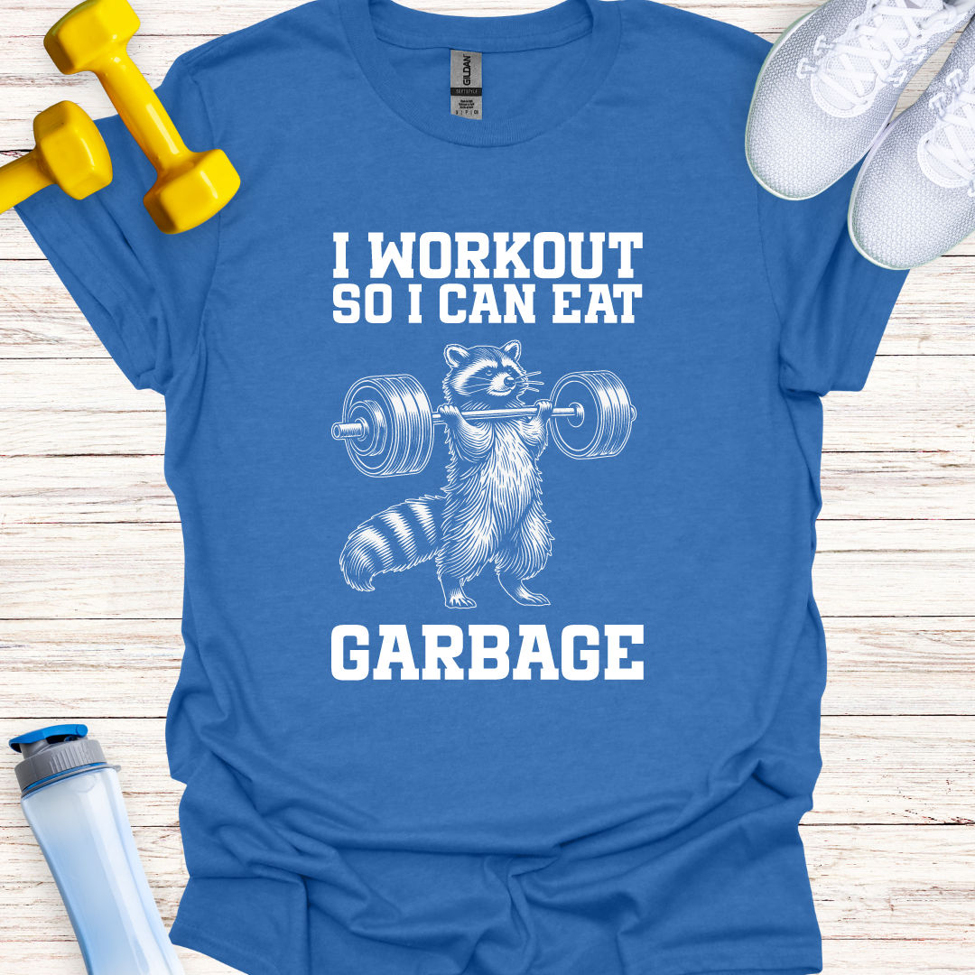 I Workout So I Can Eat Garbage