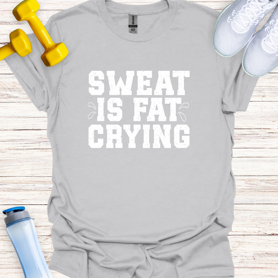 Sweat Is Fat Crying