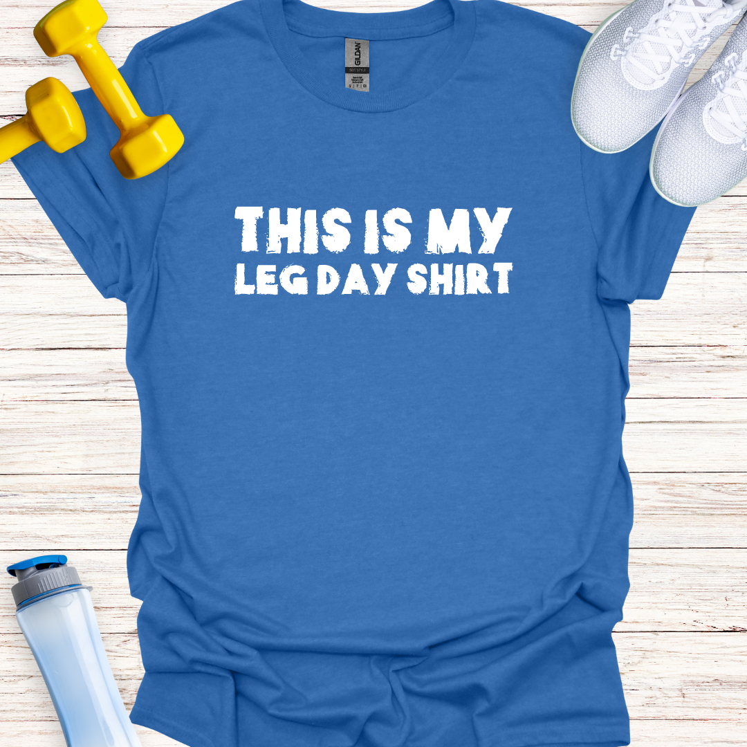 This Is My Leg Day Shirt