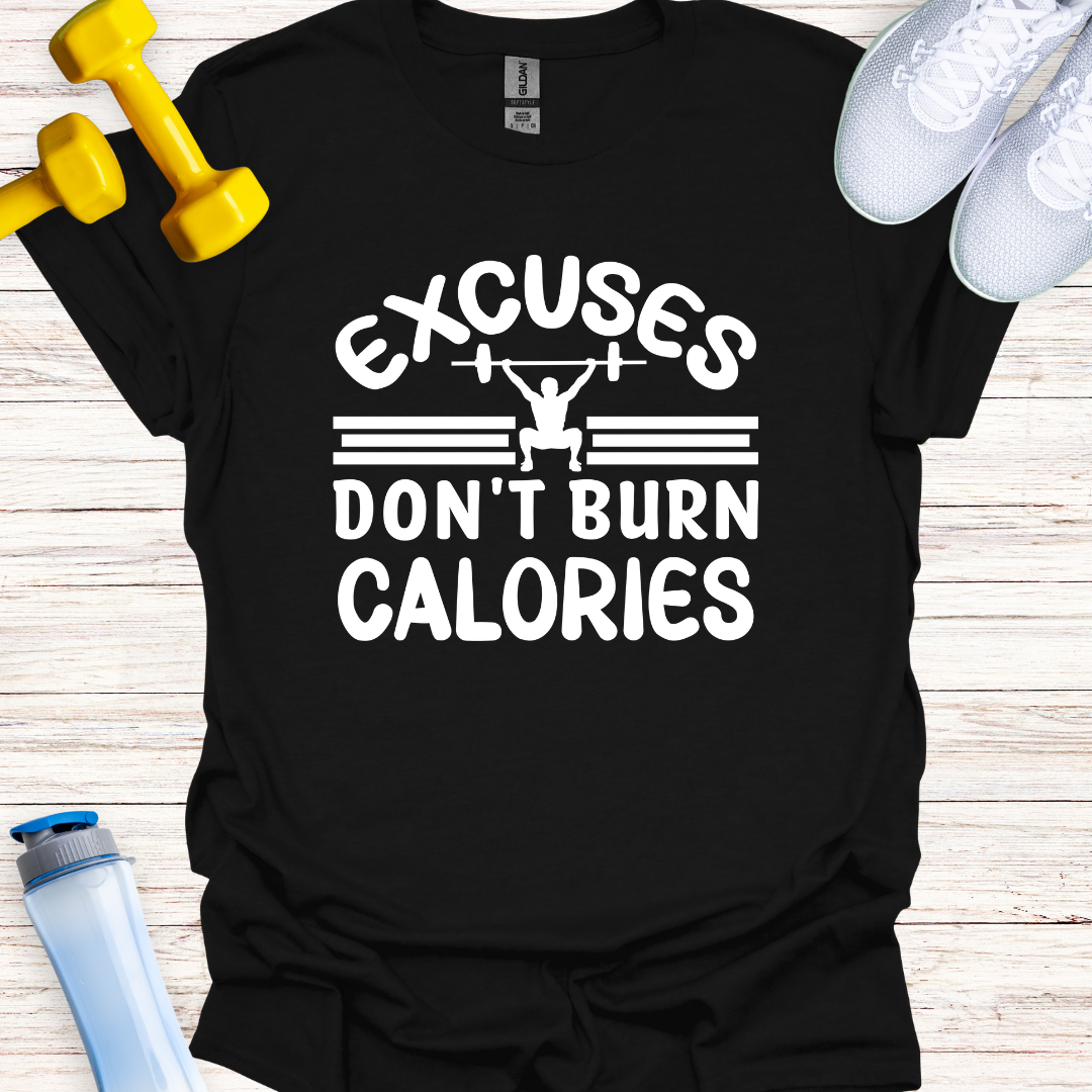 Excuses Don't Burn Calories