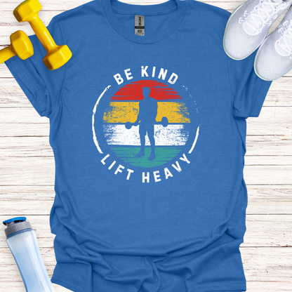 Be Kind Lift Heavy