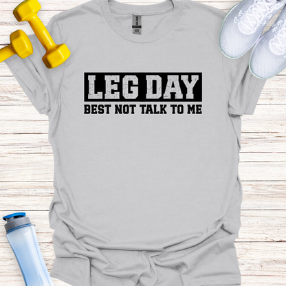 Leg Day Best Not Talk To Me