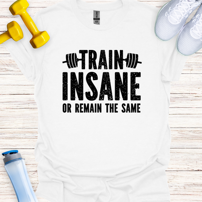 Train Insane Or Remain The Same