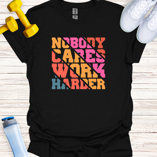 Nobody Cares Work Harder