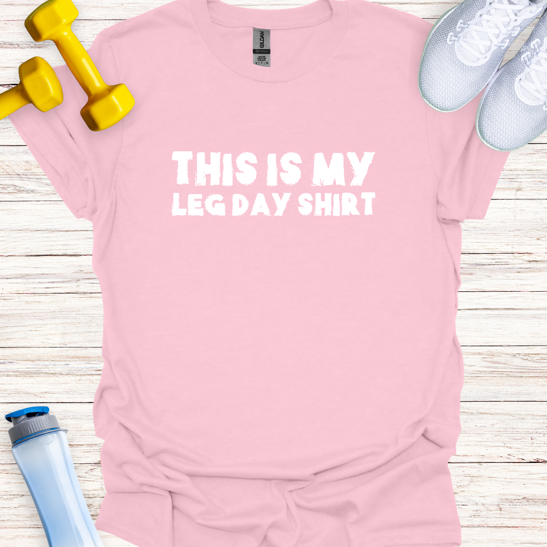 This Is My Leg Day Shirt