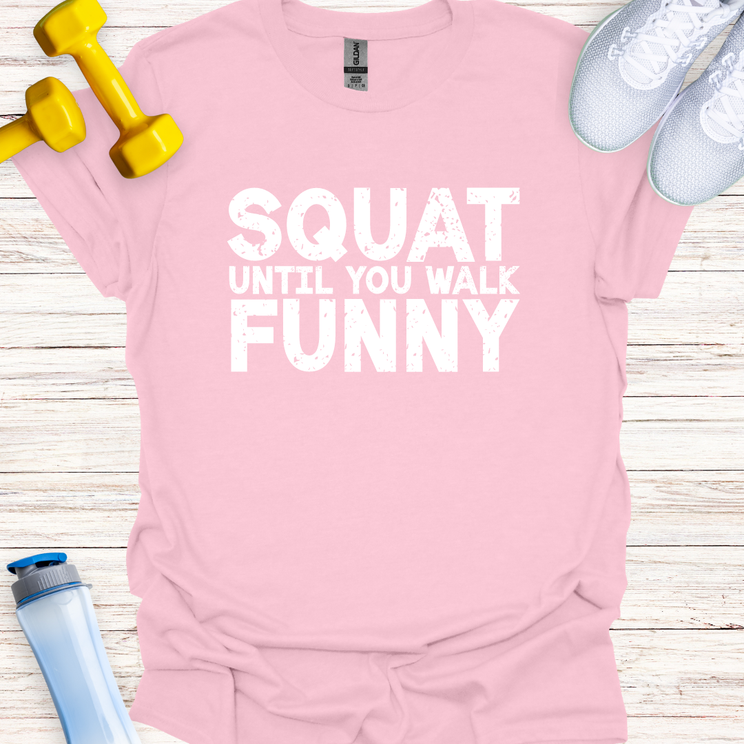 Squat Until You Walk Funny