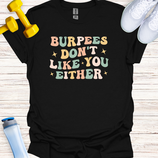 Burpees Don't Like You Either