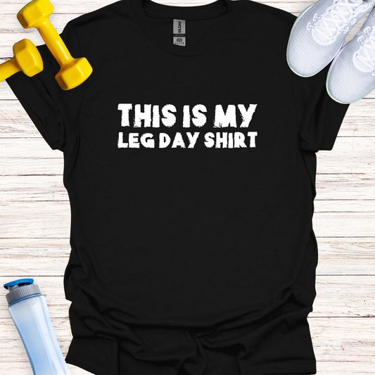 This Is My Leg Day Shirt