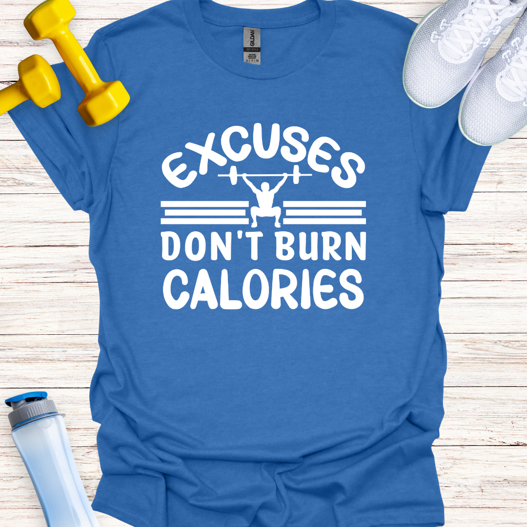 Excuses Don't Burn Calories